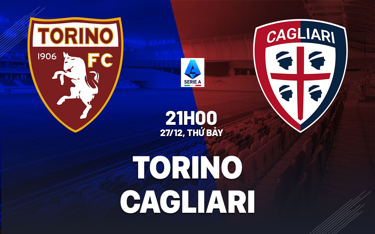 nhan dinh bong da du doan Torino vs Cagliari vdqg italia serie a hom nay